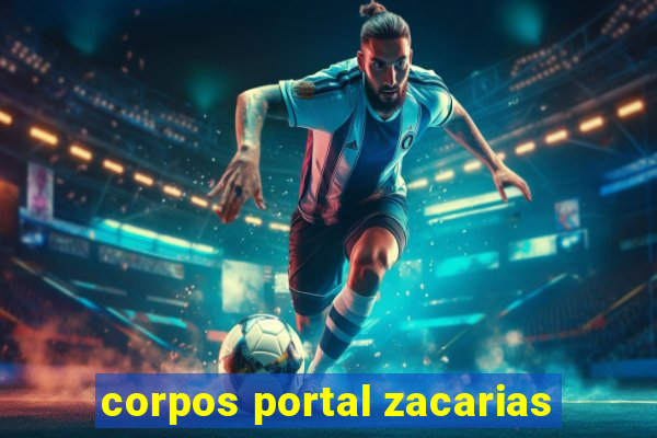 corpos portal zacarias